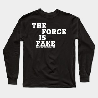 The Force is Fake Long Sleeve T-Shirt